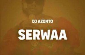 DJ Azonto – Serwaa