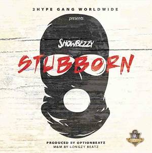 Showbezzy - Stubborn