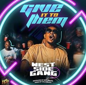 Westside Gang - Give It To Them