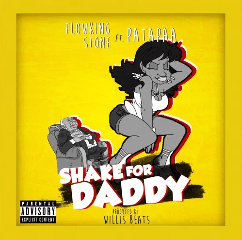 Flowking Stone Feat. Patapaa – Shake For Daddy Flowking Stone Feat. Patapaa – Shake For Daddy