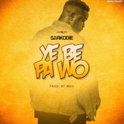 Sarkodie – Ye Be Pa Wo Sarkodie-ye be pa wo
