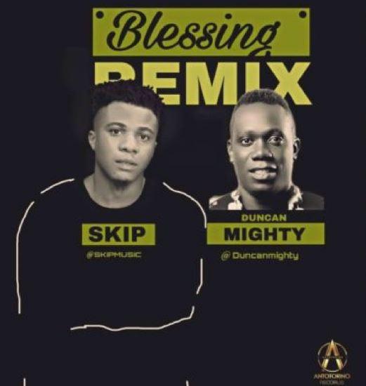 Download MP3 Skip Ft. Duncan Mighty Blessing (Remix)