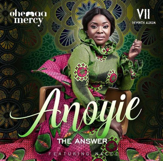 Download MP3: Ohemaa Mercy – Anoyie (Answer) Ft. Nacee