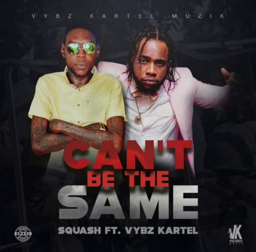 Download MP3: Squash Ft Vybz Kartel – Can’t Be The Same