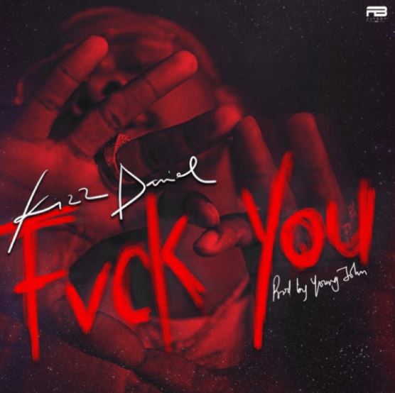 Download MP3: Kizz Daniel – Fvck You (Prod by Young John)