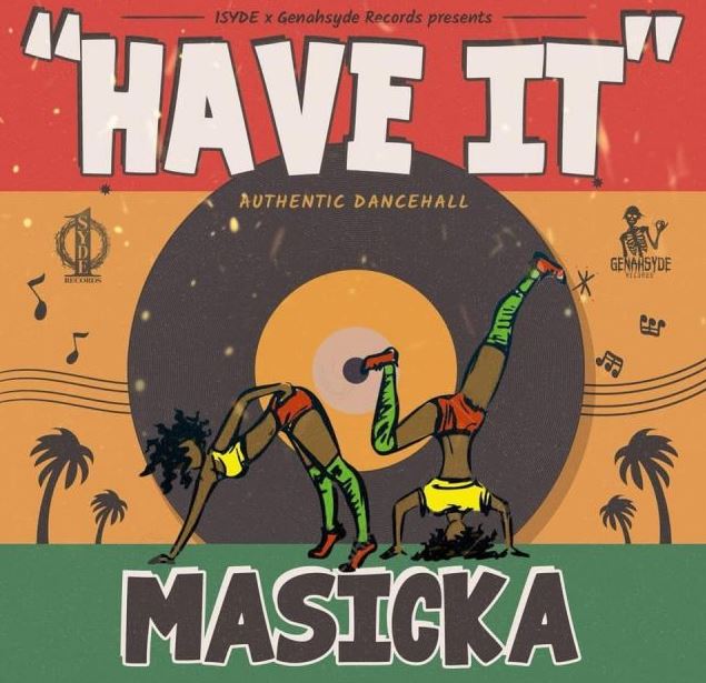 Download MP3: Masicka – Have It (Prod. By Isyde x Genasyde Productions)