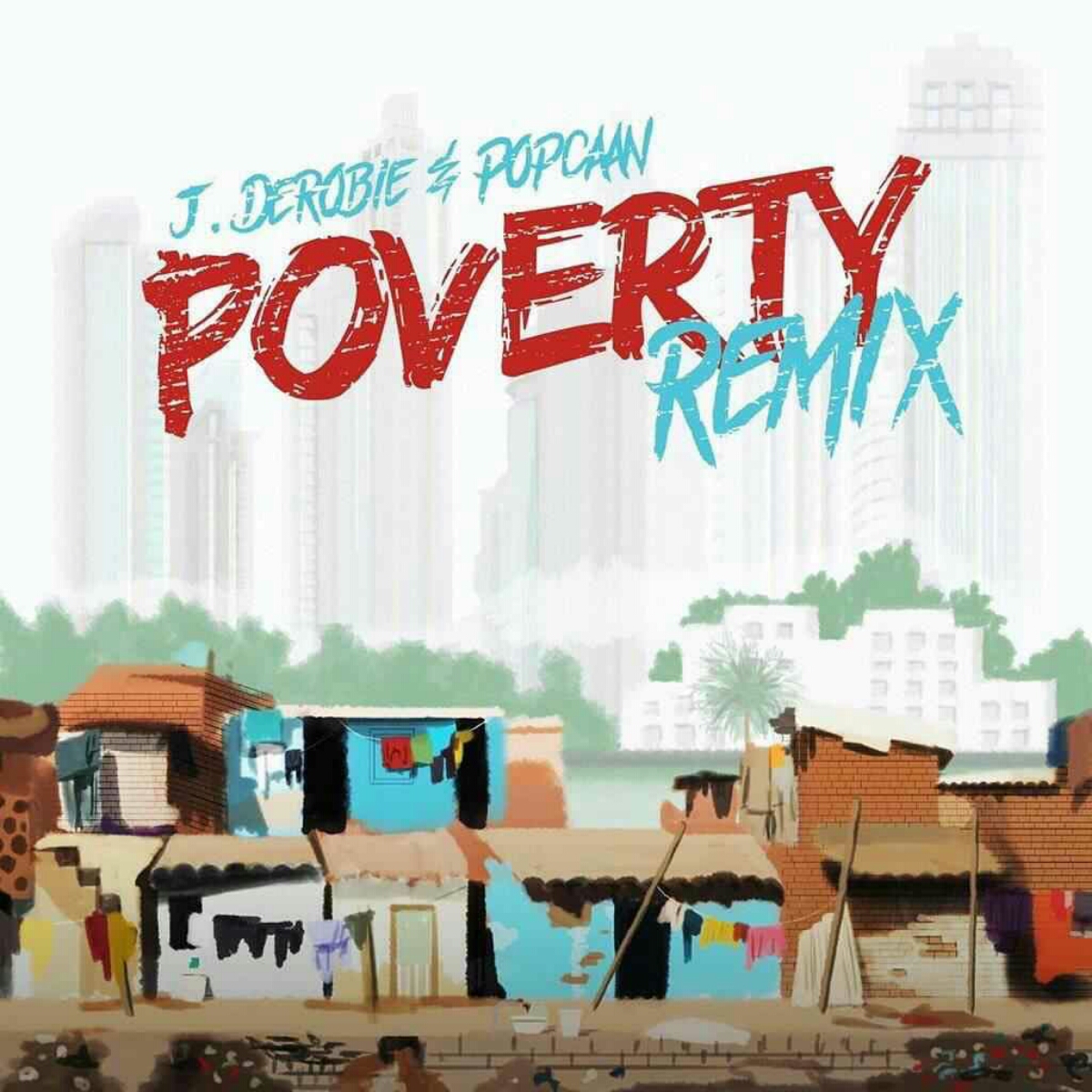 Download MP3: J.Derobie - Poverty (Remix) Ft. Popcaan (Prod. By UglyOnIt)