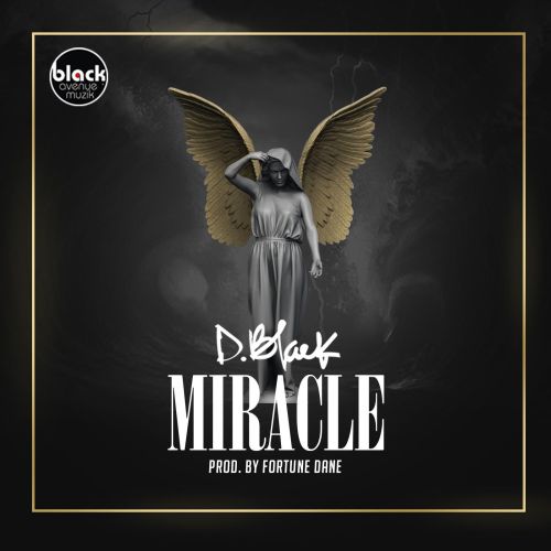 D-Black – Miracle MP3 (Prod. by Fortune Dane)