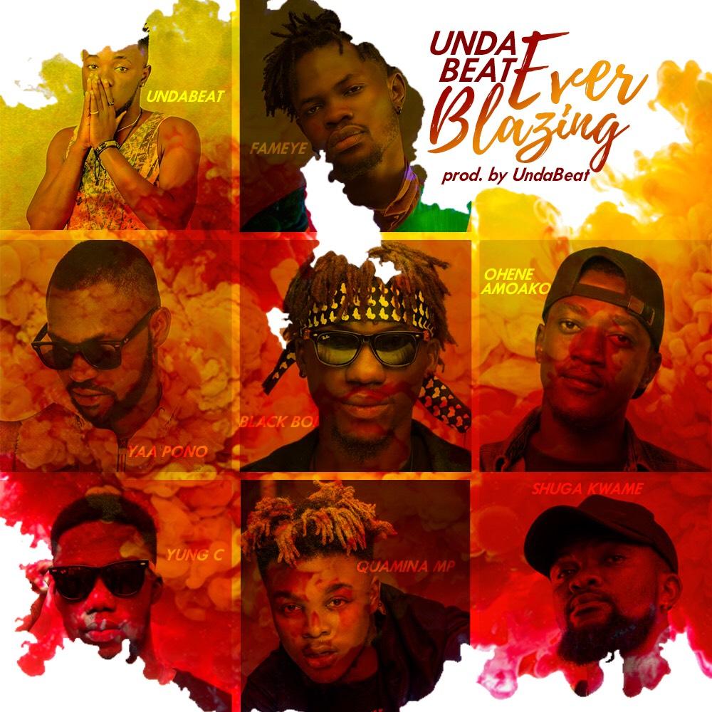 Download MP3: Unda Beatz – Ever Blazing Ft Yaa Pono, Fameye, Quamina mp download mp3