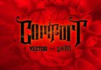 Vector – Comfortable Ft Davido mp3 download