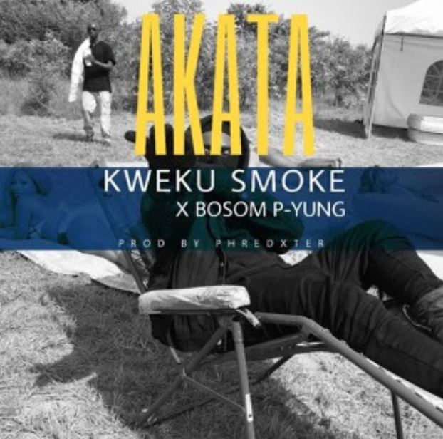 Kweku Smoke x Bosom P-Yung – Akata mp3 download (Prod. by Phredxter)