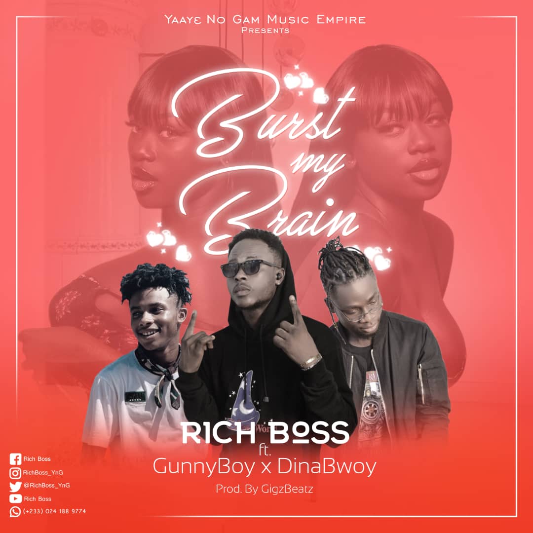 Rich Boss – Burst My Brain Ft GunnyBoy x DinaBwoy mp3 download