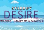 Wizkid – Desire Ft Banky W x Shaydee mp3 download