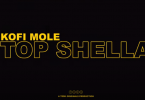 Kofi Mole - Top Shella (Official Video)