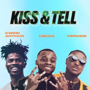 Lekaa - Kiss & Tell ft Kwesi Arthur & Peruzzi
