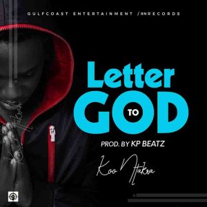 Koo Ntakra - Letter To God (Prod. by KP Beatz)