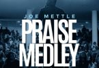 Joe Mettle – Praise Medley