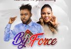 Kobi Rana – By Force Ft Joyce Blessing (Prod. by Ephraim Musiq)