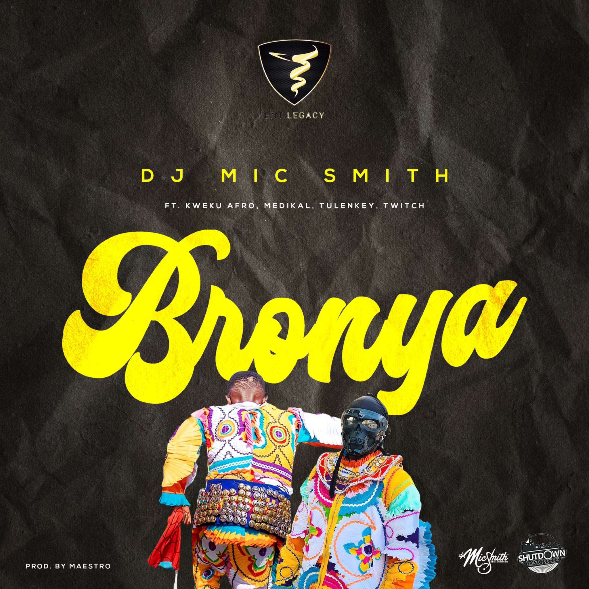 Download MP3:DJ Mic Smith - Bronya Ft Kweku Afro, Medikal, Tulenkey