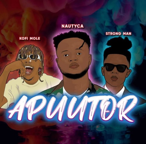 apuutor by nautyca ft kofi mole & strongman