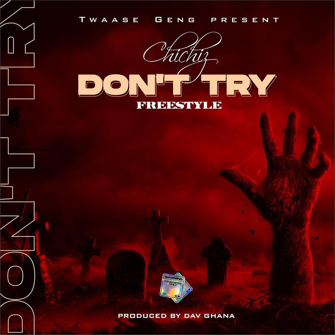 Download MP3: Don't Try Freestyle by Chichiz | Halmblog.com