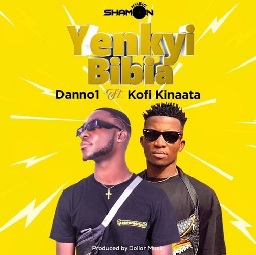 danno 1 yenkyi bibia ft kofi kinaata