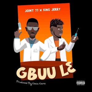 Joint 77 – Gbuule Ft King Jerry