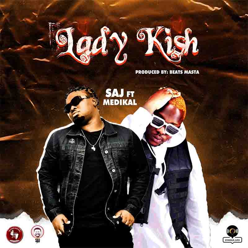 Download MP3: Lady Kish by SAJ ft. Medikal | Halmblog.com