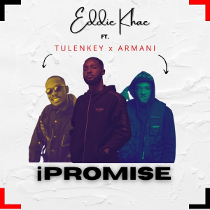 Eddie Khae - iPromise ft Tulenkey x Amg Armani