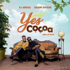 DJAkuaa Yes Cocoa ft Kuami Eugene DJ Akuaa – Yes Cocoa ft Kuami Eugene