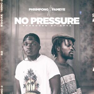 Phrimpong - No Pressure Ft Fameye