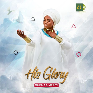 Ohemaa Mercy - His Glory
