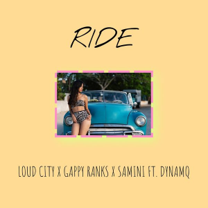 Samini, Loud City & Gappy Ranks - Ride Ft Dynamq