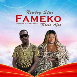 NewBoy Star – Fameko Ft Sista Afia