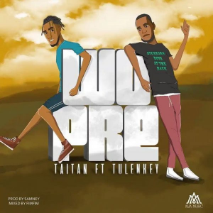 Taitan – Wopre Ft Tulenkey