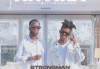 Strongman - Nhyira Ft Akwaboah