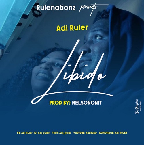 Download MP3: Libido by Adi ruler | Halmblog.com