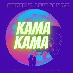 Etnik - KamaKama Ft Cwesi Kay