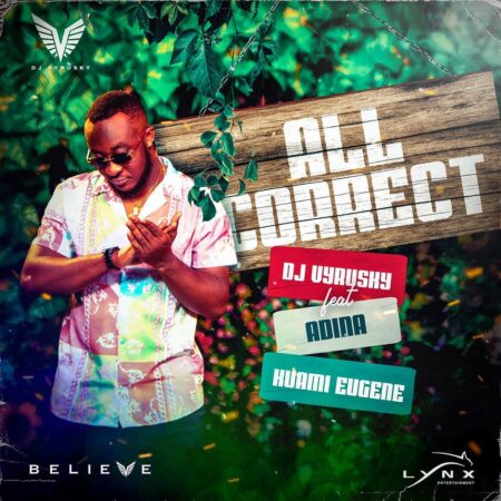 All Correct by DJ Vyrusky Ft Kuami Eugene x Adina