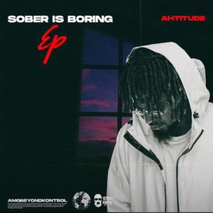 Ahtitude - Sober Is Boring EP (Full Album)