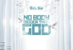 Shatta Wale - Nobody Bigger Than God