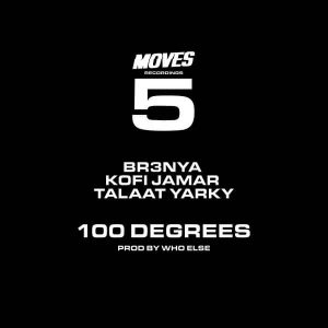 Kofi Jamar – 100 Degrees Ft Br3nya x Talaat Yarky
