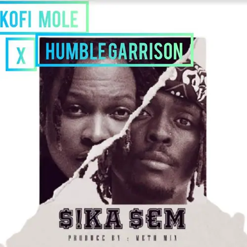 Humble Garrison & Kofi Mole Sika Sem Mp3 Download