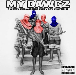 S Wavey - My Dawgz Ft Kawabanga, Jay Bahd, City Boy