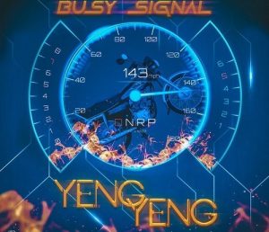 Busy Signal – Yeng Yeng