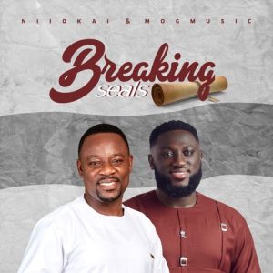 Nii Okai – Breaking Seals Ft MOGmusic