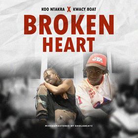 Koo Ntakra - Broken Heart Ft Kwacy Boat