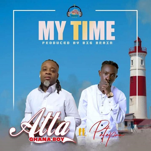 atta ghana boy my time ft patapaa