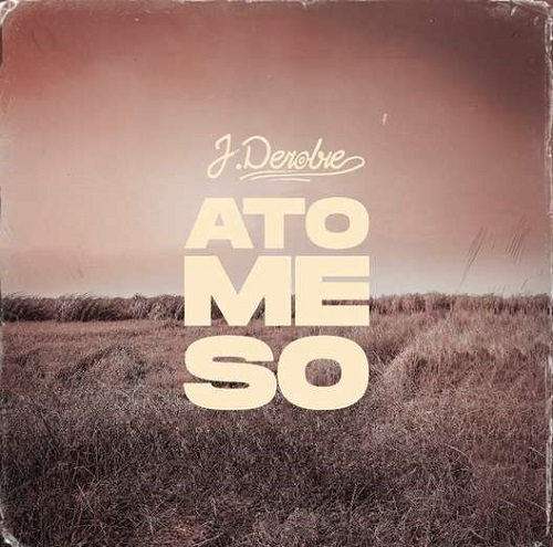 j derobie – ato me so