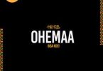 Chop Daily & He3B - Ohemaa Ft Bisa Kdei